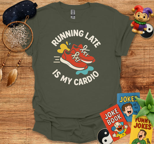 Running Late Is My Cardio T-Shirt product