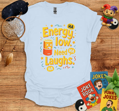 Energy Low Need Laughs Fun Graphic Tee product