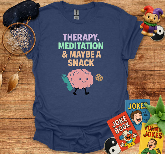 Therapy Meditation And Maybe A Snack shirt product type