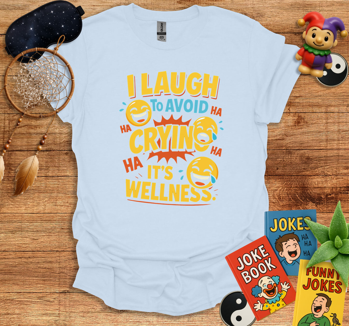 I Laugh to Avoid Crying It's Wellness T-shirt product