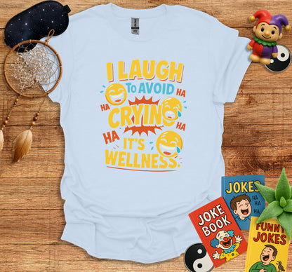 I Laugh to Avoid Crying It's Wellness T-shirt product