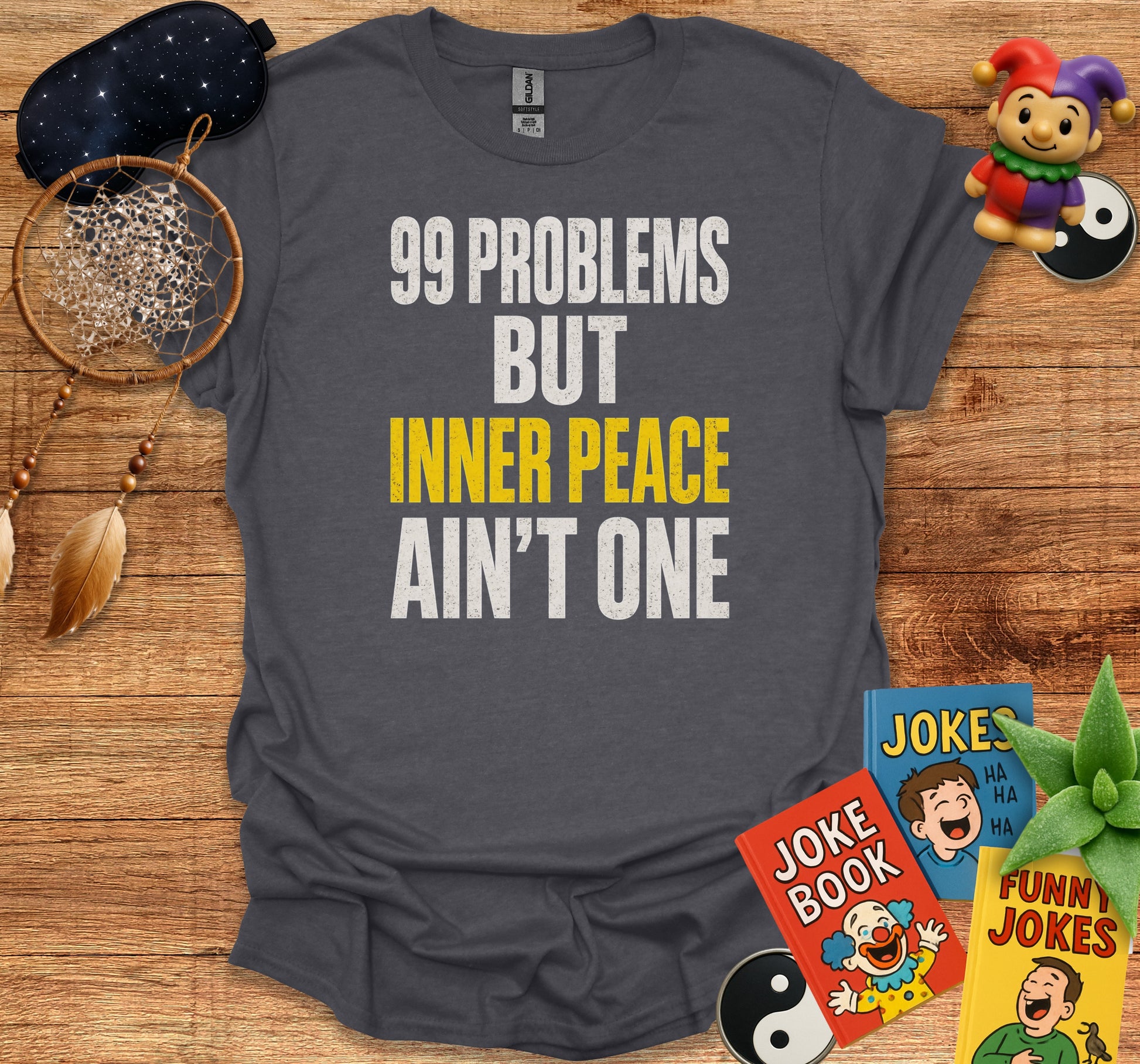 99 Problems But Inner Peace Ain't One T-Shirt Product