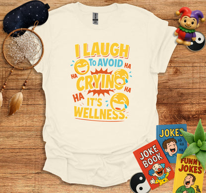 I Laugh To Avoid Crying It's Wellness T-shirt product