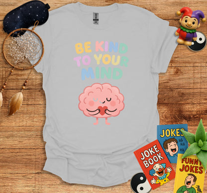 Be Kind To Your Mind Graphic T-Shirt product type