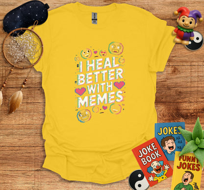 I Heal Better With Memes Funny T-Shirt product type