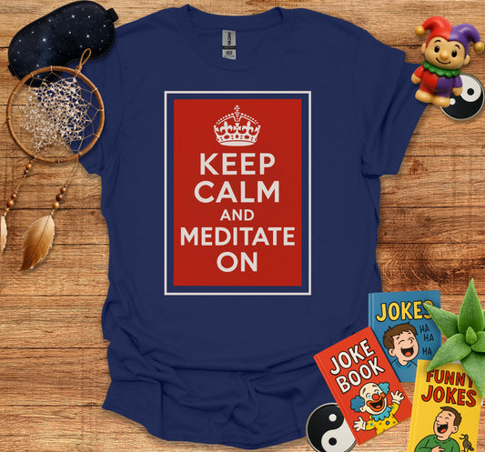 Keep Calm and Meditate On Graphic Tee product
