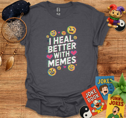 I Heal Better With Memes Graphic Tee Shirt product type