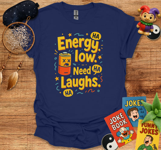 Energy Low Need Laughs Graphic Tee shirt product