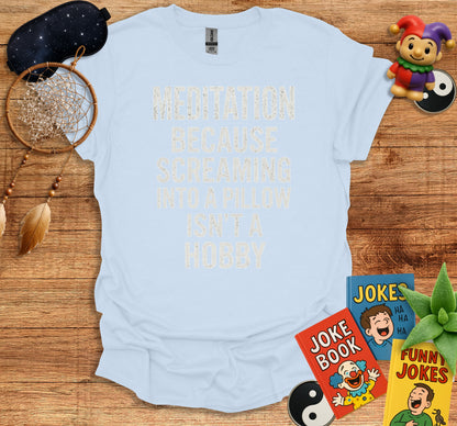 Meditation Because Screaming Into Pillow Hobby product type
