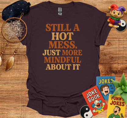 Still A Hot Mess Just More Mindful About It product type
