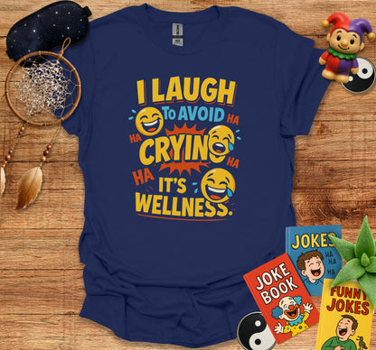 I Laugh To Avoid Crying It's Wellness T-Shirt product