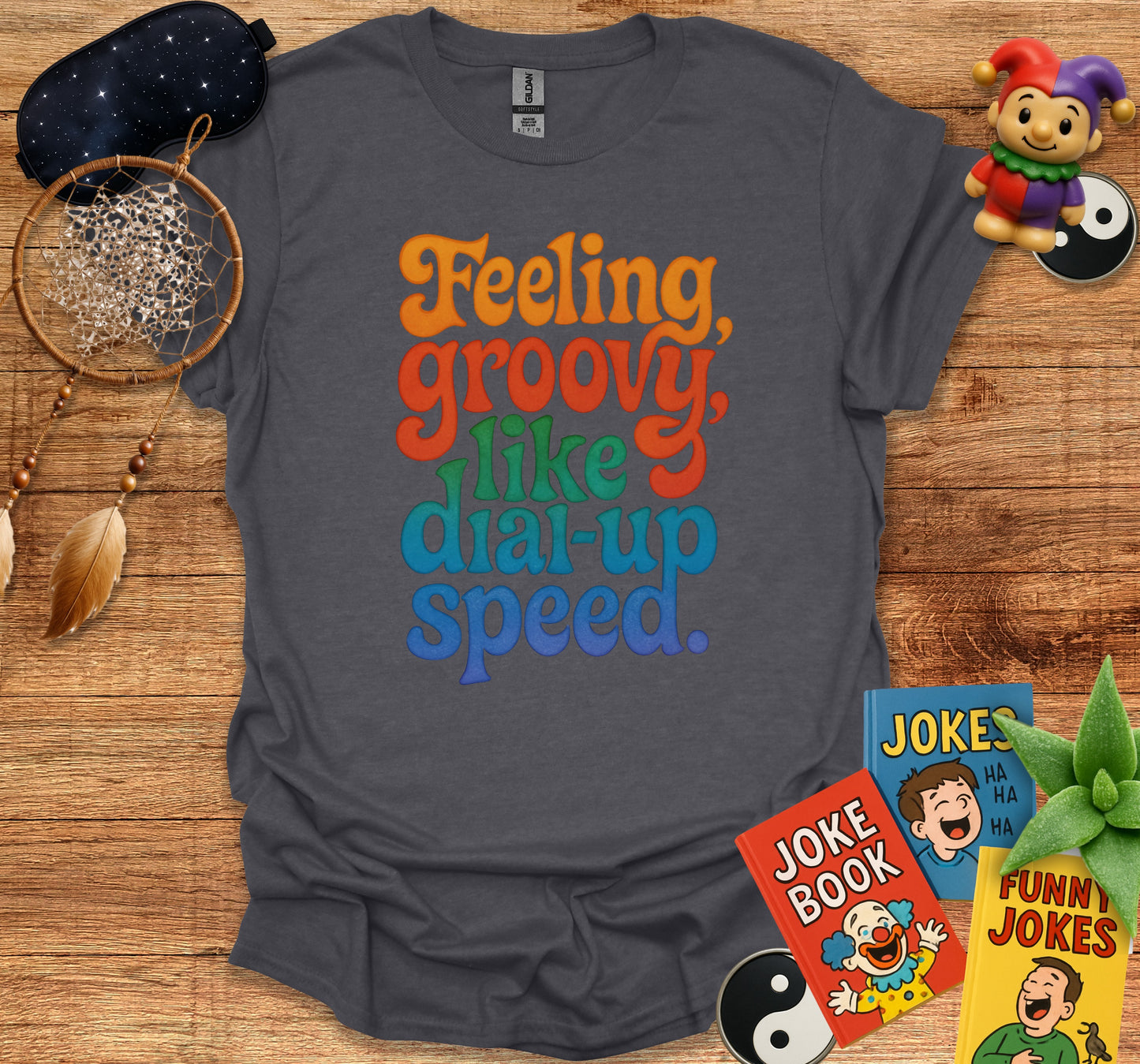 Feeling Groovy Like Dial-Up Speed Product Type