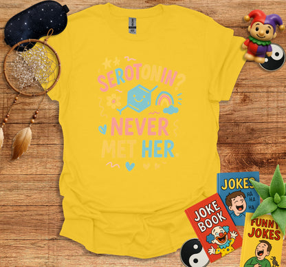 Serotonin Never Met Her Fun and Playful Shirt product