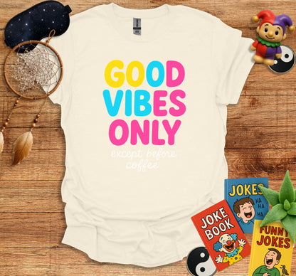 Good Vibes Only Except Before Coffee T Shirt product