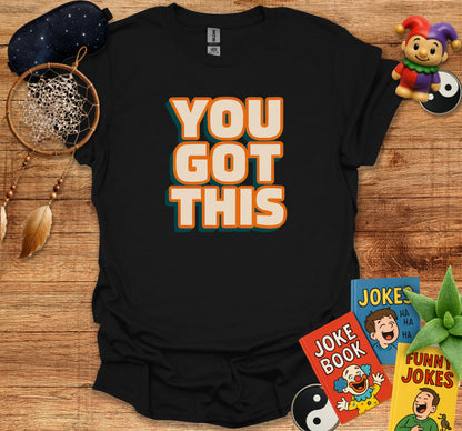 You Got This Motivational Graphic Tee product type