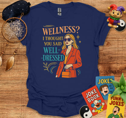 Wellness I Thought You Said Well Dressed T-shirt product