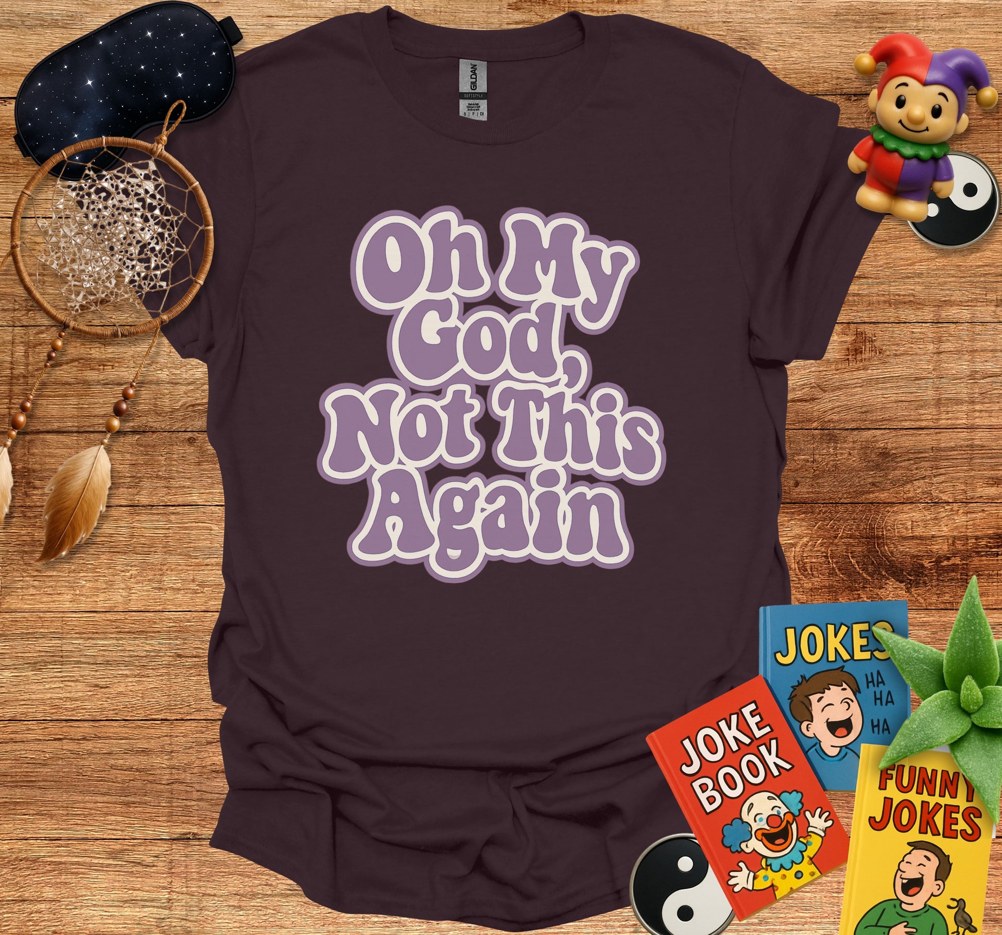 Oh My God Not This Again Humorous Graphic Tee product