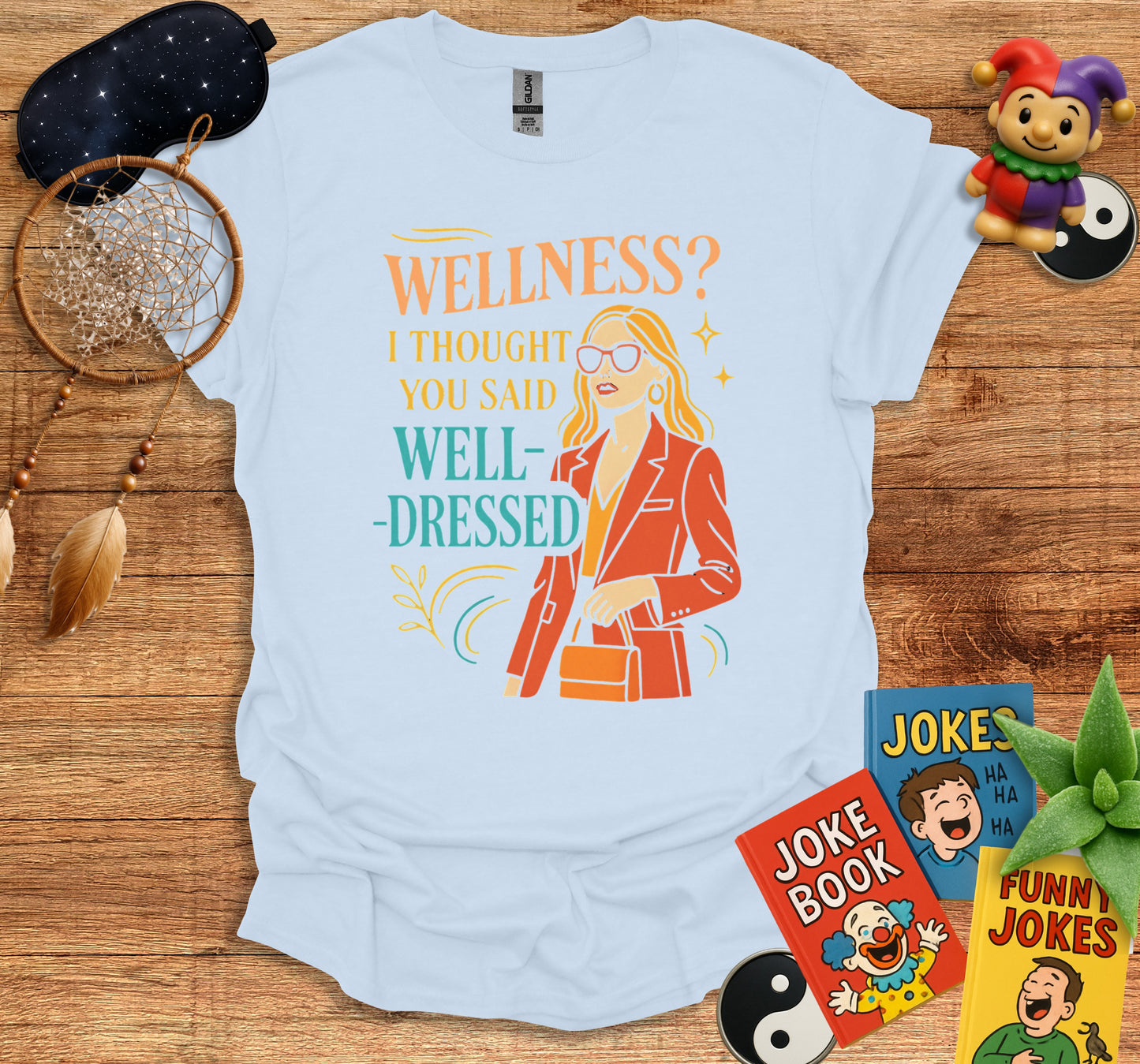 Wellness I thought you said well-dressed product type