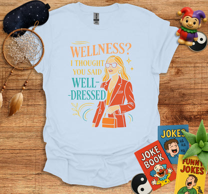 Wellness I thought you said well-dressed product type