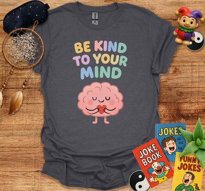 Be Kind To Your Mind Graphic T-Shirt product type