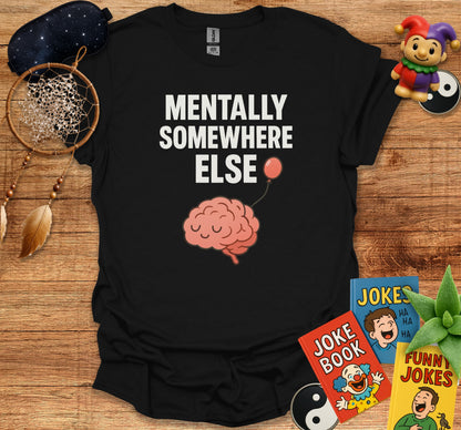 Mentally Somewhere Else Graphic Tee product