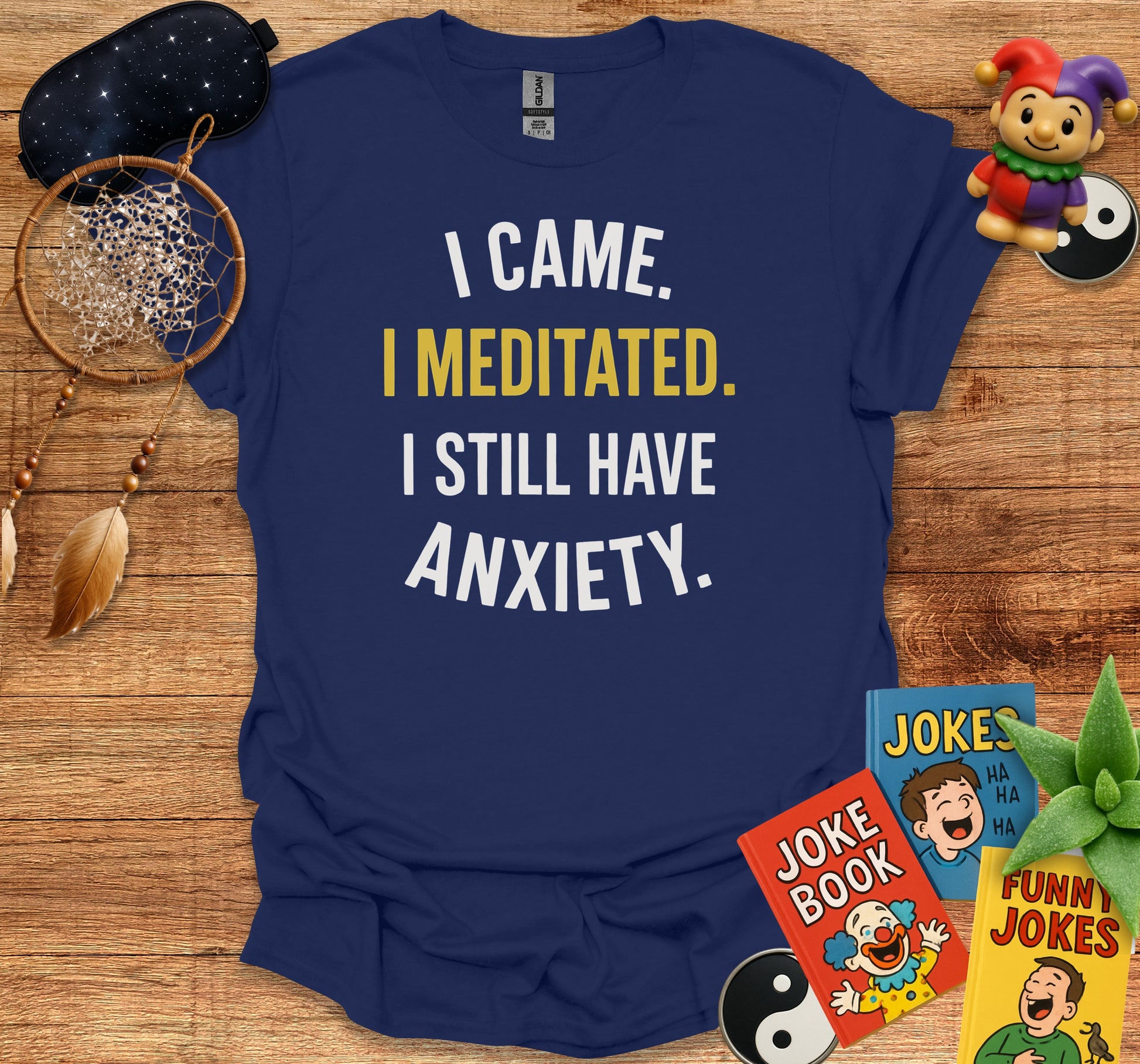 I Came I Meditated I Still Have Anxiety product type