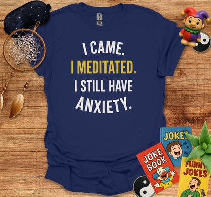 I Came I Meditated I Still Have Anxiety product type