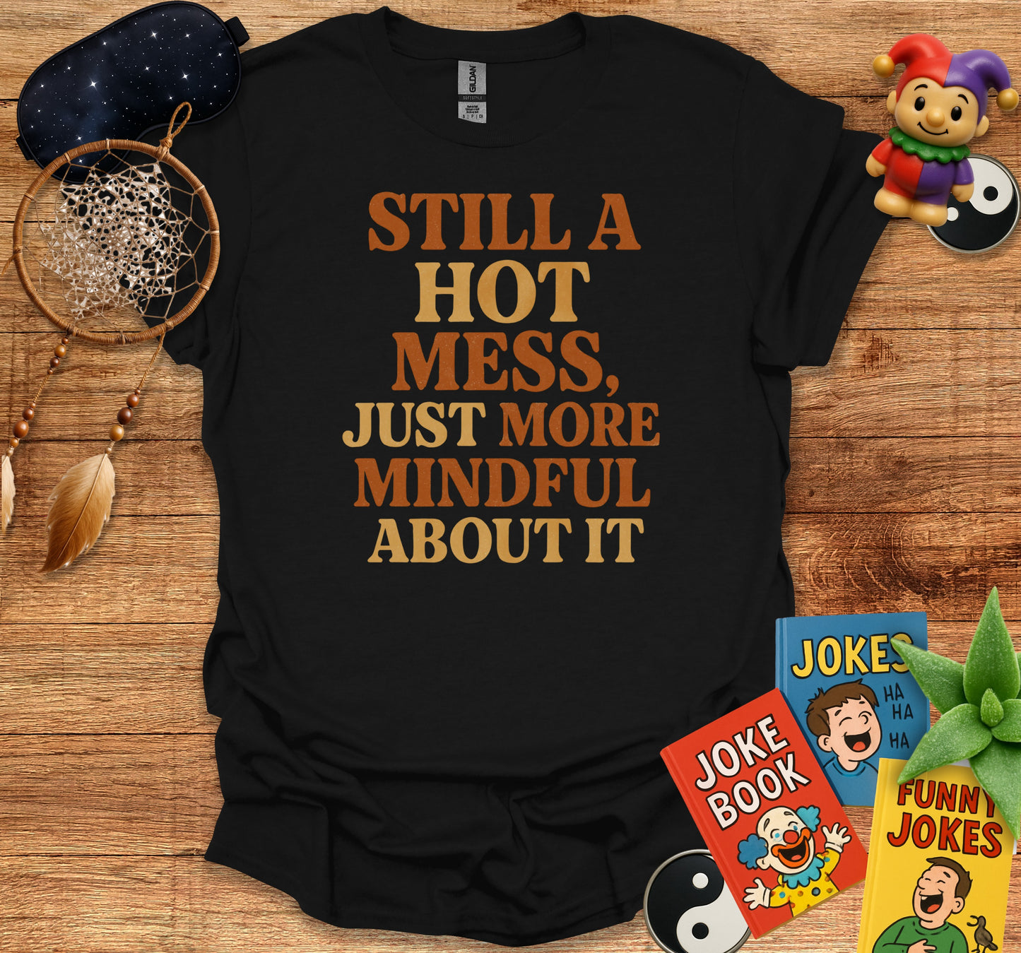Still a Hot Mess More Mindful About It shirt product