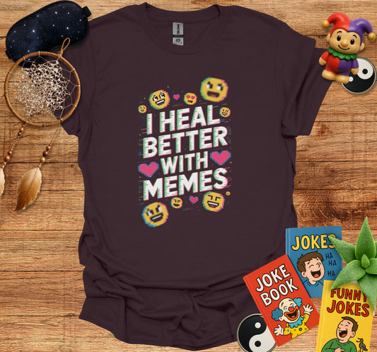 I Heal Better With Memes Funny Shirt product type