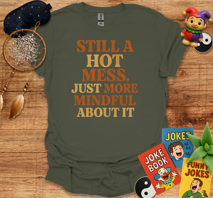 Still A Hot Mess Just More Mindful About It product type
