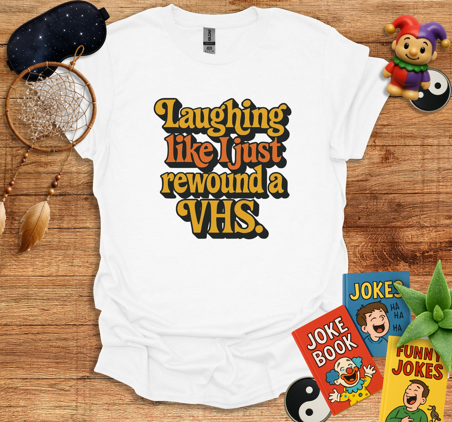 Laughing Like I Just Rewound a VHS T-shirt product type