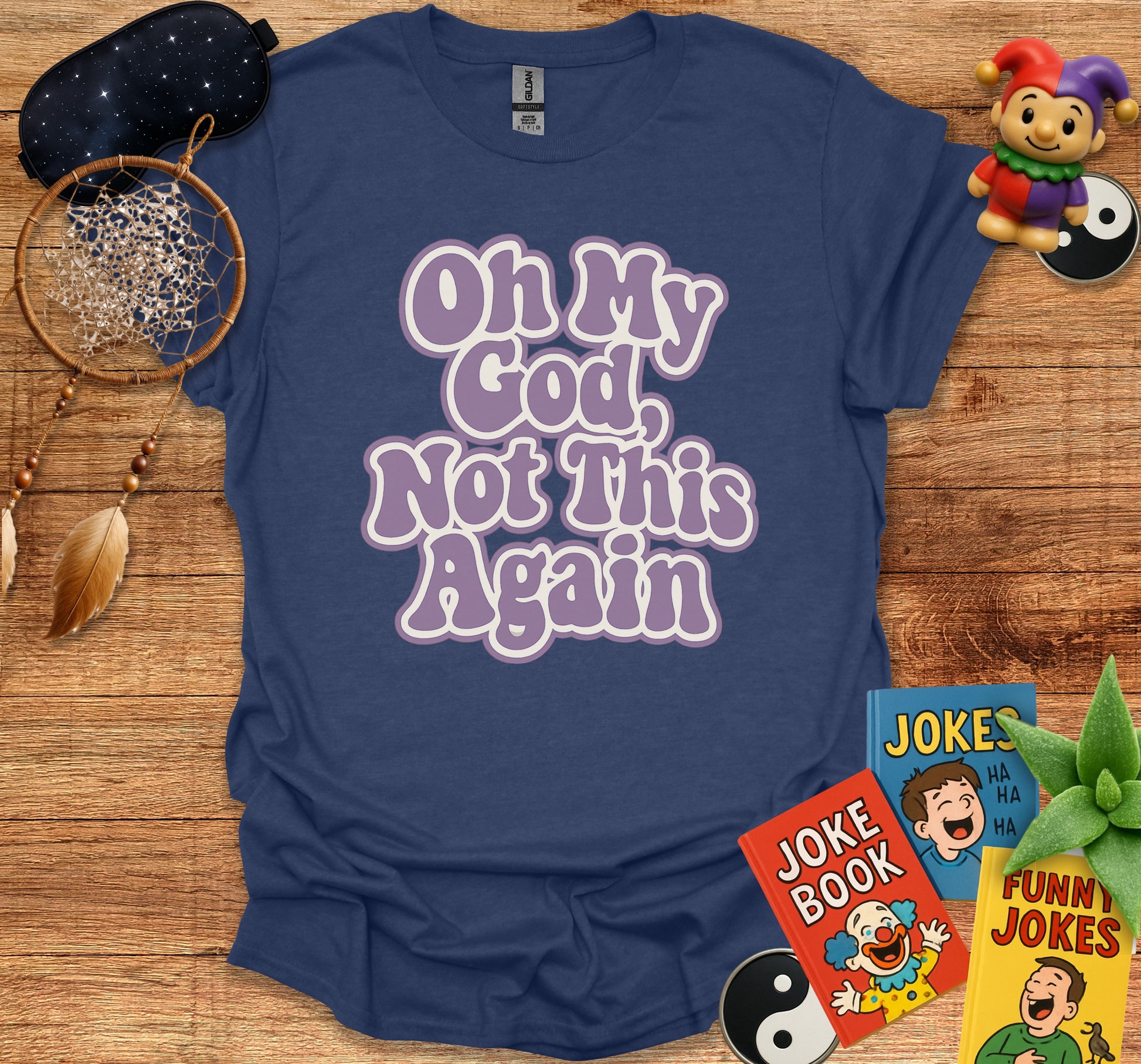 Oh My God Not This Again Graphic Printed Shirt product