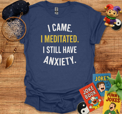 I Came I Meditated I Still Have Anxiety product type