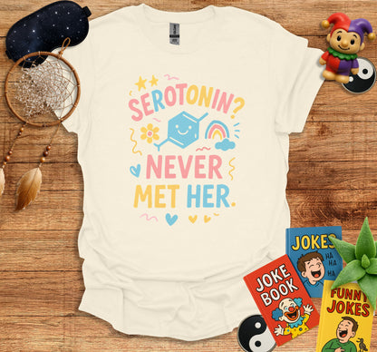 Serotonin Never Met Her Cute Tee Shirt product type