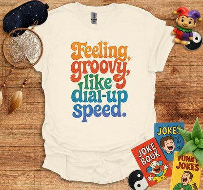 Feeling Groovy Like Dial-Up Speed T-shirt product