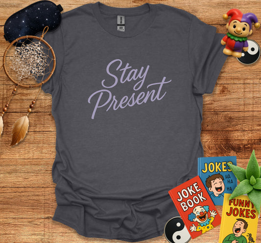 Stay Present Positive Message Graphic Tee product