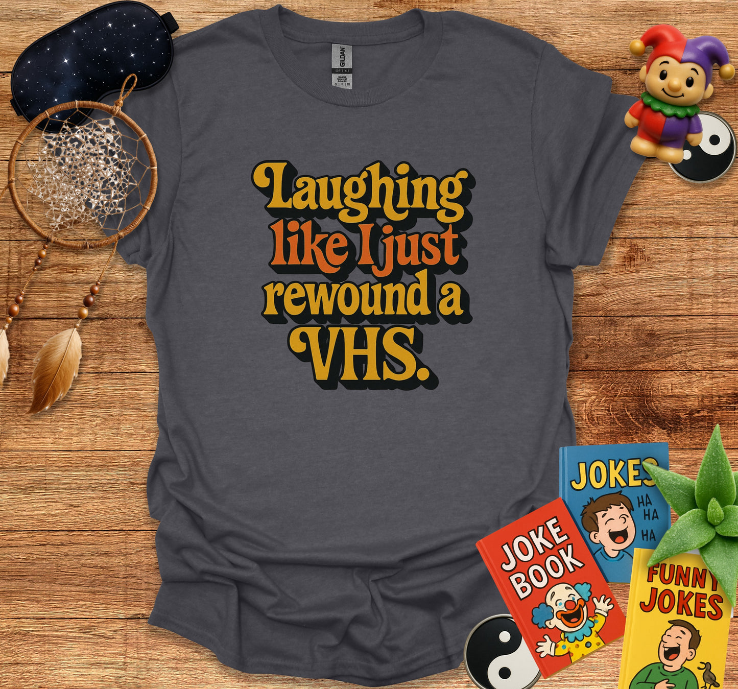 Laughing Like I Just Rewound a VHS Graphic Tees product type