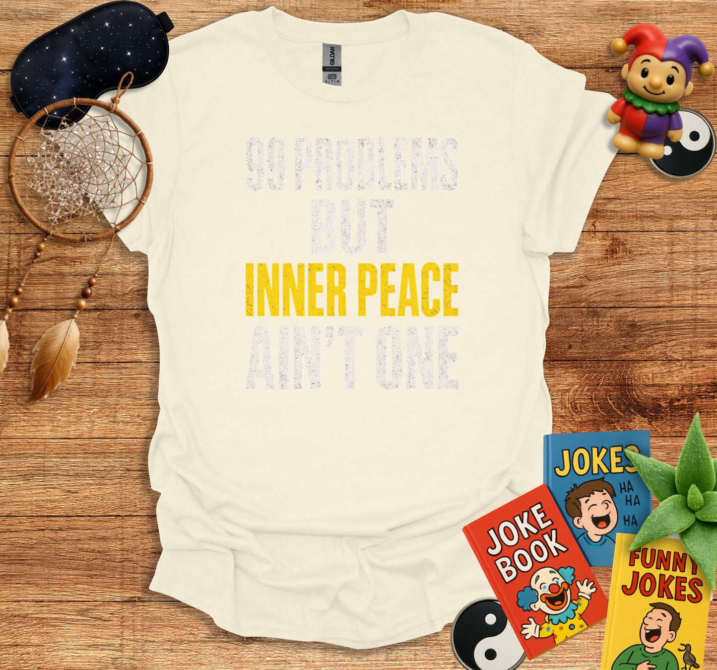 90 Problems But Inner Peace Ain't One T-Shirt product type