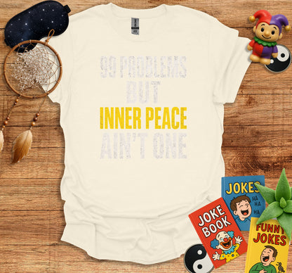 90 Problems But Inner Peace Ain't One T-Shirt product type