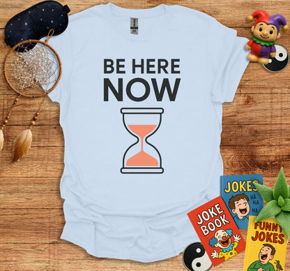 Be Here Now Hourglass Design Tshirt product