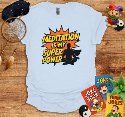 Meditation is My Super Power Shirt product