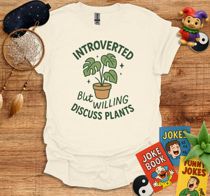 Introverted But Willing Discuss Plants T-Shirt product