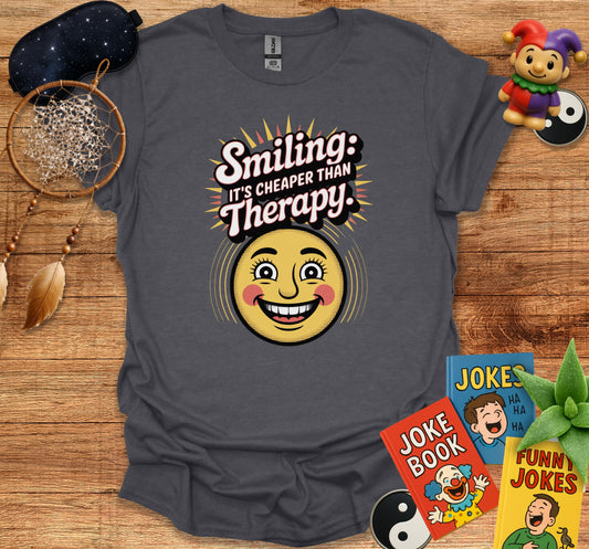 Smiling It's Cheaper Than Therapy Funny Graphic product
