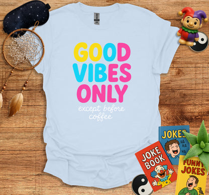 Good Vibes Only Except Before Coffee Shirt product