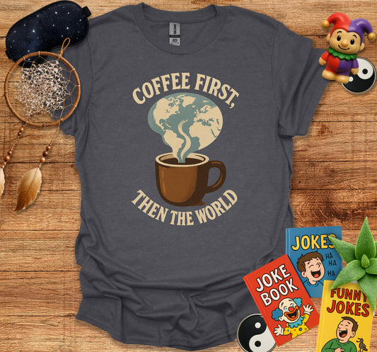 Coffee First Then The World Graphic T-shirt product type