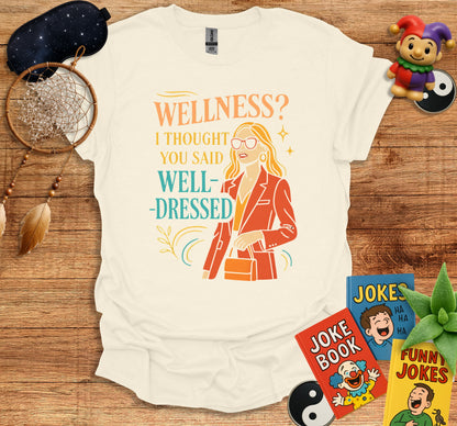 Wellness Thought You Said Well Dressed T-Shirt Product