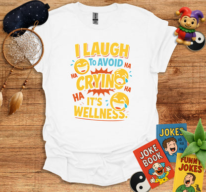 I Laugh To Avoid Crying It's Wellness T Shirt product