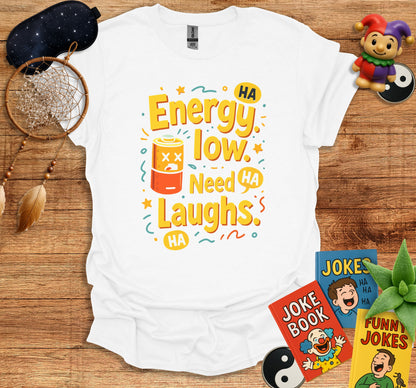 Energy Low Need Laughs Funny Graphic T-shirt product