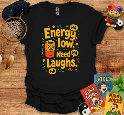 Funny Energy Low Need More Laughs Graphic T-Shirt product