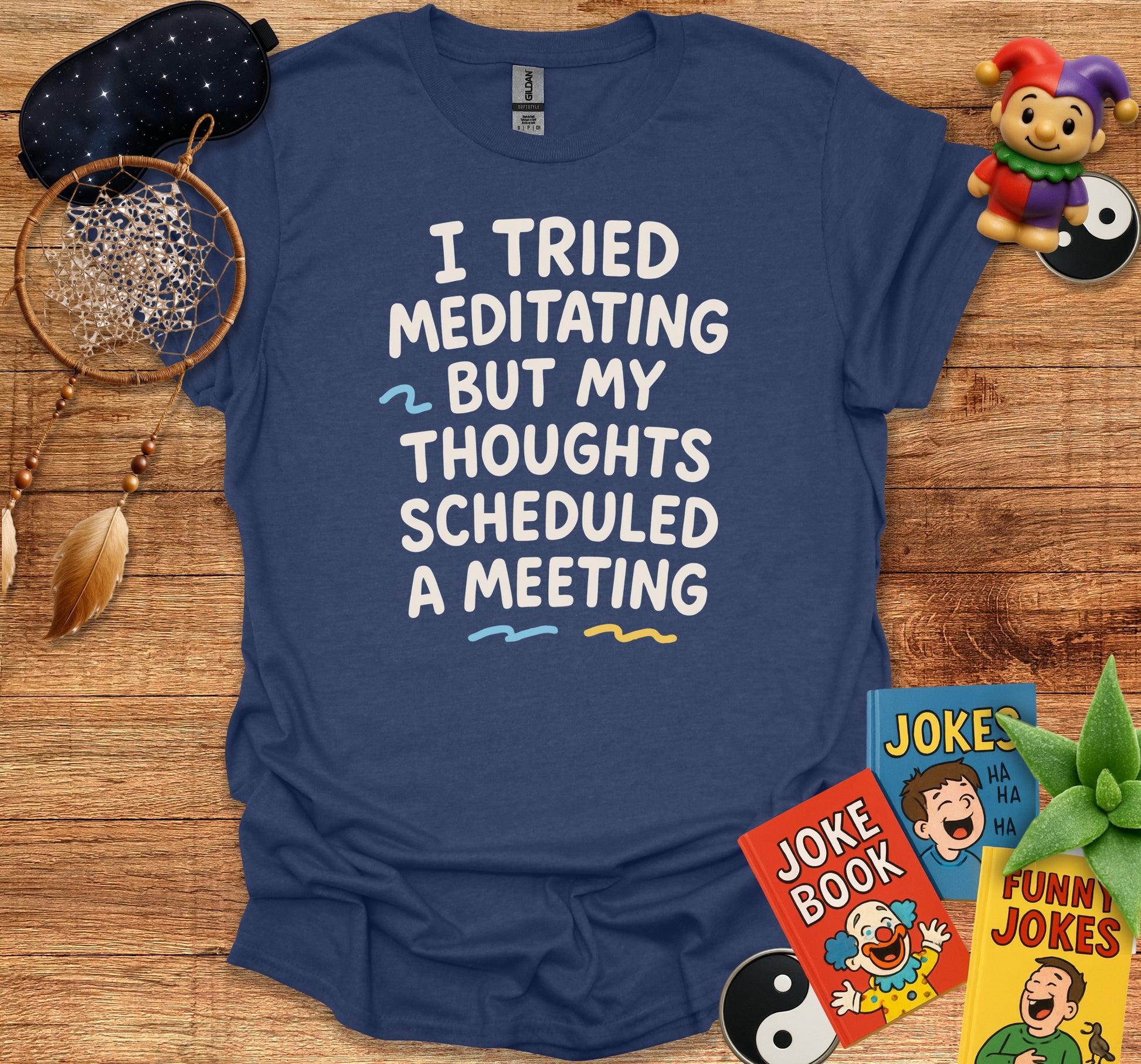 I Tried Meditating But My Thoughts Scheduled A Meeting product type